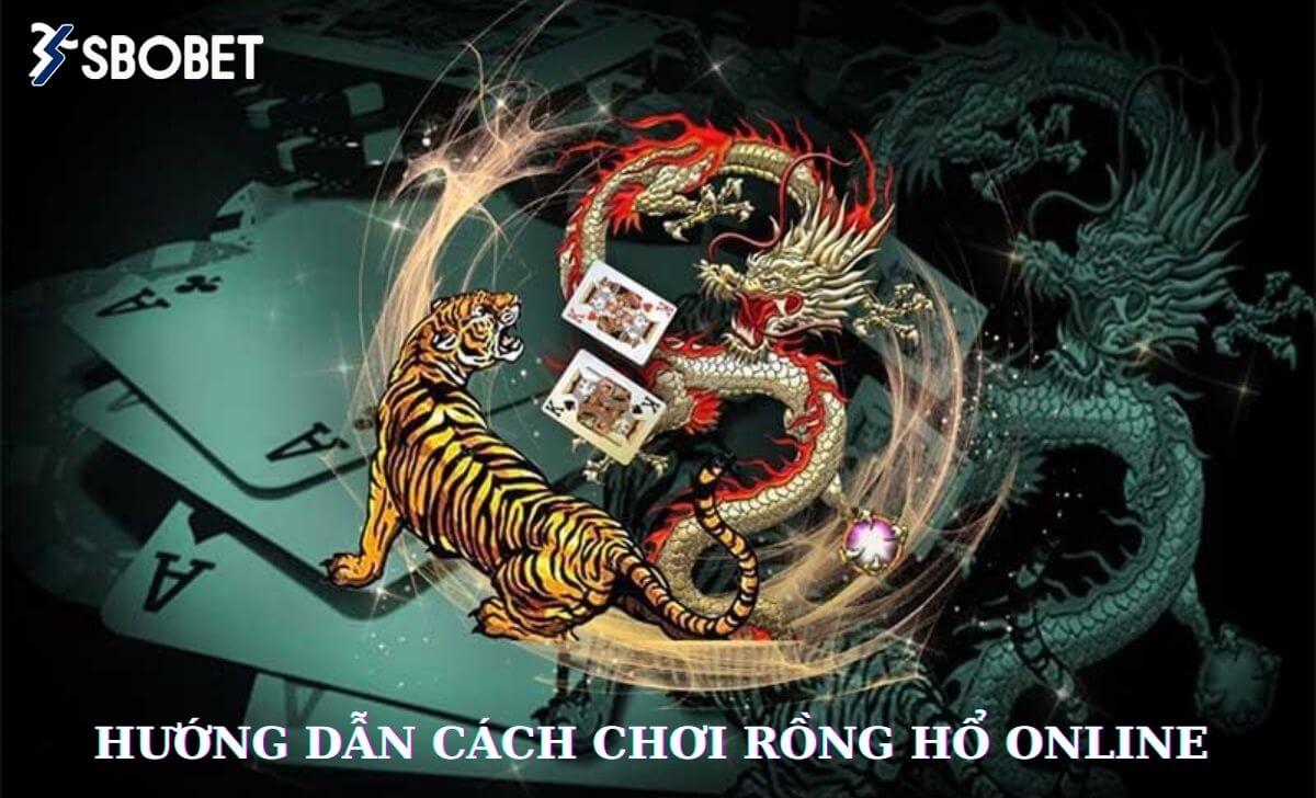 Hướng Dẫn Cách Chơi Rồng Hổ Online Mới Nhất