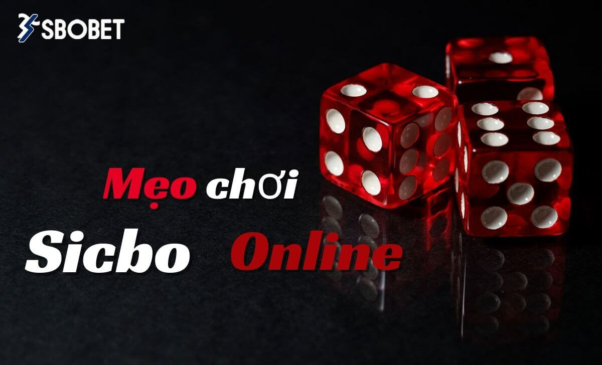 Mẹo Chơi Cá Cược Sicbo Online Cho Người Chơi